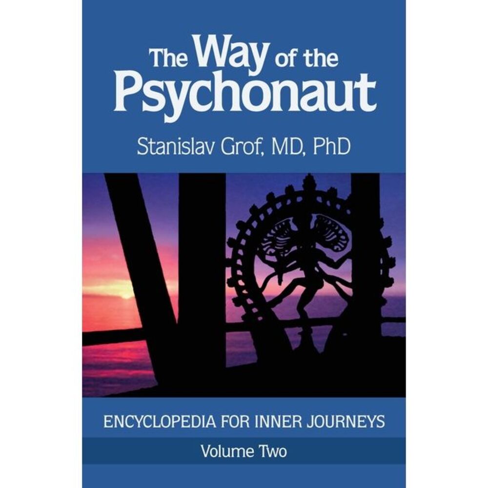 The Way of the Psychonaut Vol. 2: Encyclopedia for Inner Journeys -- Stanislav G
